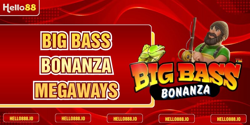 Big Bass Bonanza Megaways - Slot Quay Đỉnh Cao Năm 2026