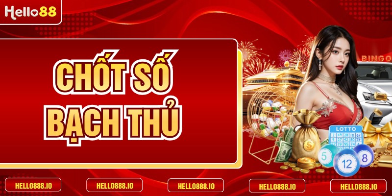 Chốt Số Bạch Thủ - Phương Pháp Soi Cầu Hiệu Quả Cao
