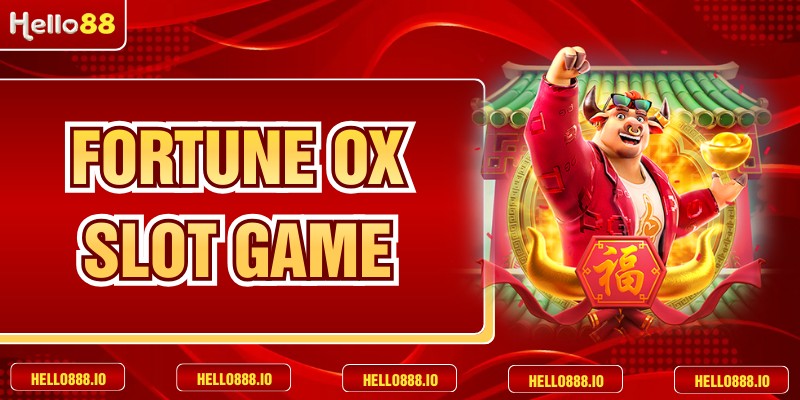 Fortune Ox - Trò Chơi Nổ Hũ Thần Tài Đỉnh Cao 2026