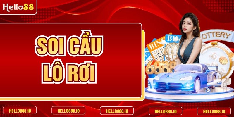 Soi Cầu Lô Rơi Và Những Chiến Thuật Giúp Bạn Về Bờ An Toàn